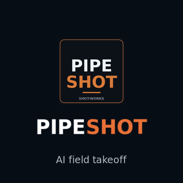 Pipe-Shot — AI Field Takeoff (Shot-Works suite)